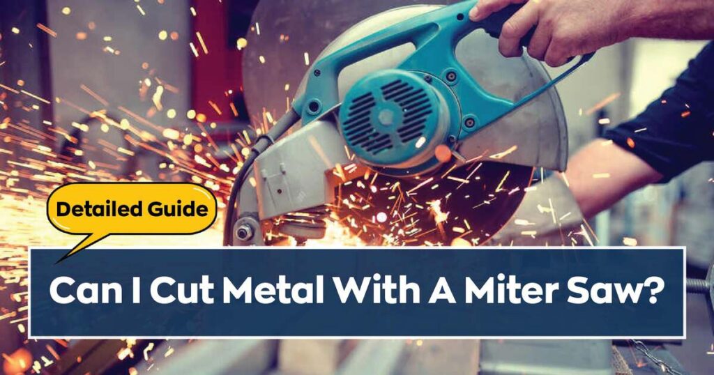 Can I Cut Metal With a Miter Saw