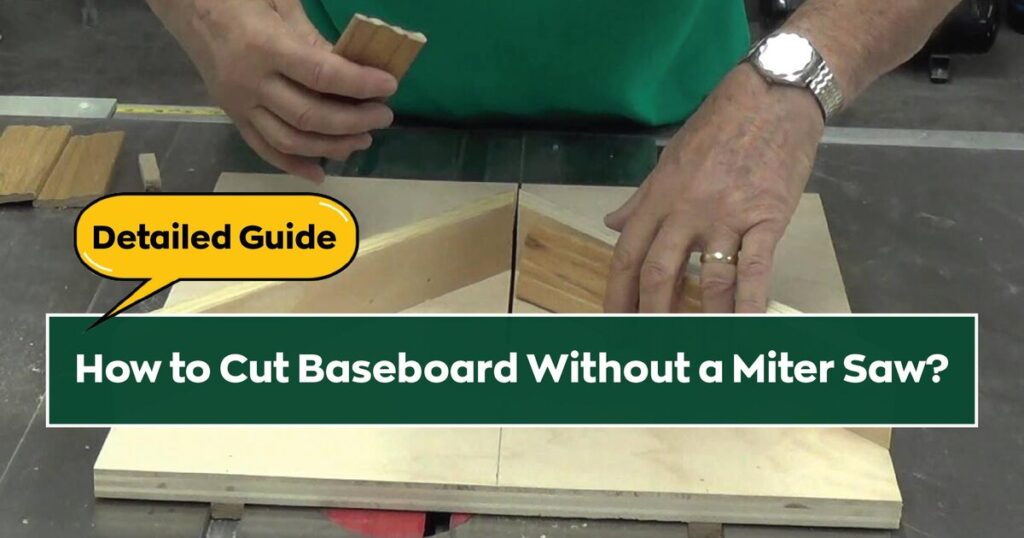 How to Cut Baseboard Without a Miter Saw