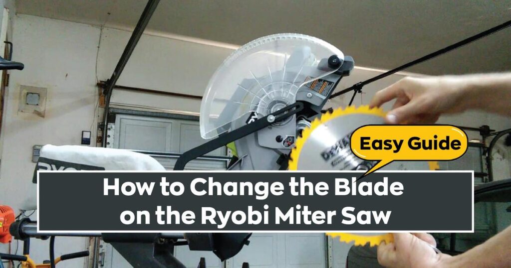 How To Change The Blade On A Ryobi Miter Saw