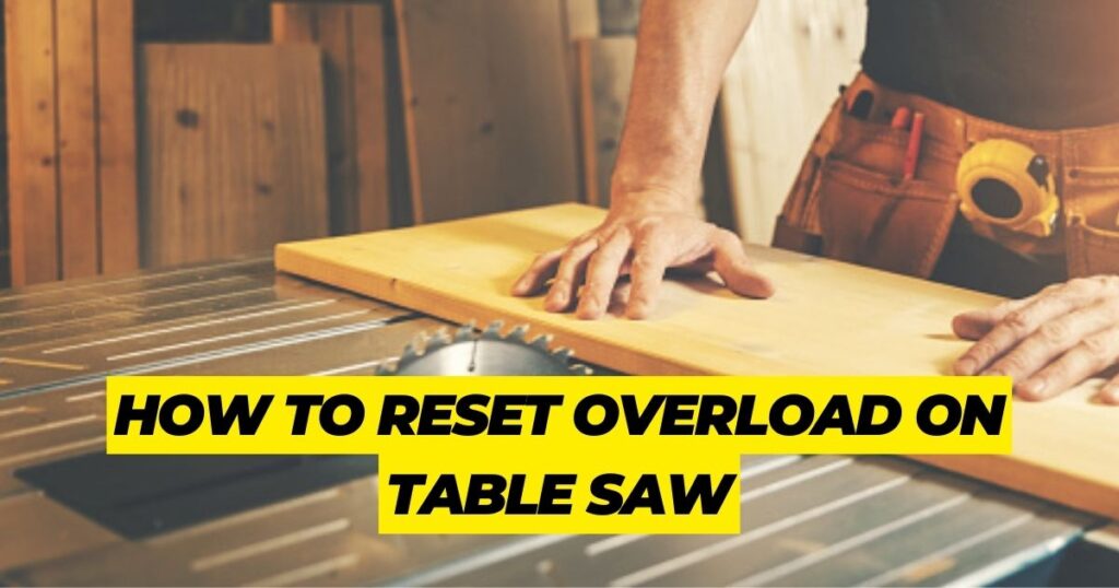 How to Reset Overload on Table Saw