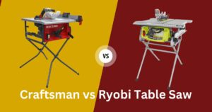 Craftsman vs Ryobi Table Saw
