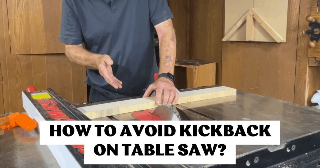 How to Avoid Kickback on Table Saw
