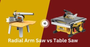 Radial Arm Saw vs Table Saw