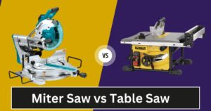 Table Saw vs Miter Saw