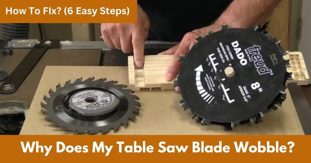 Why Does My Table Saw Blade Wobble?